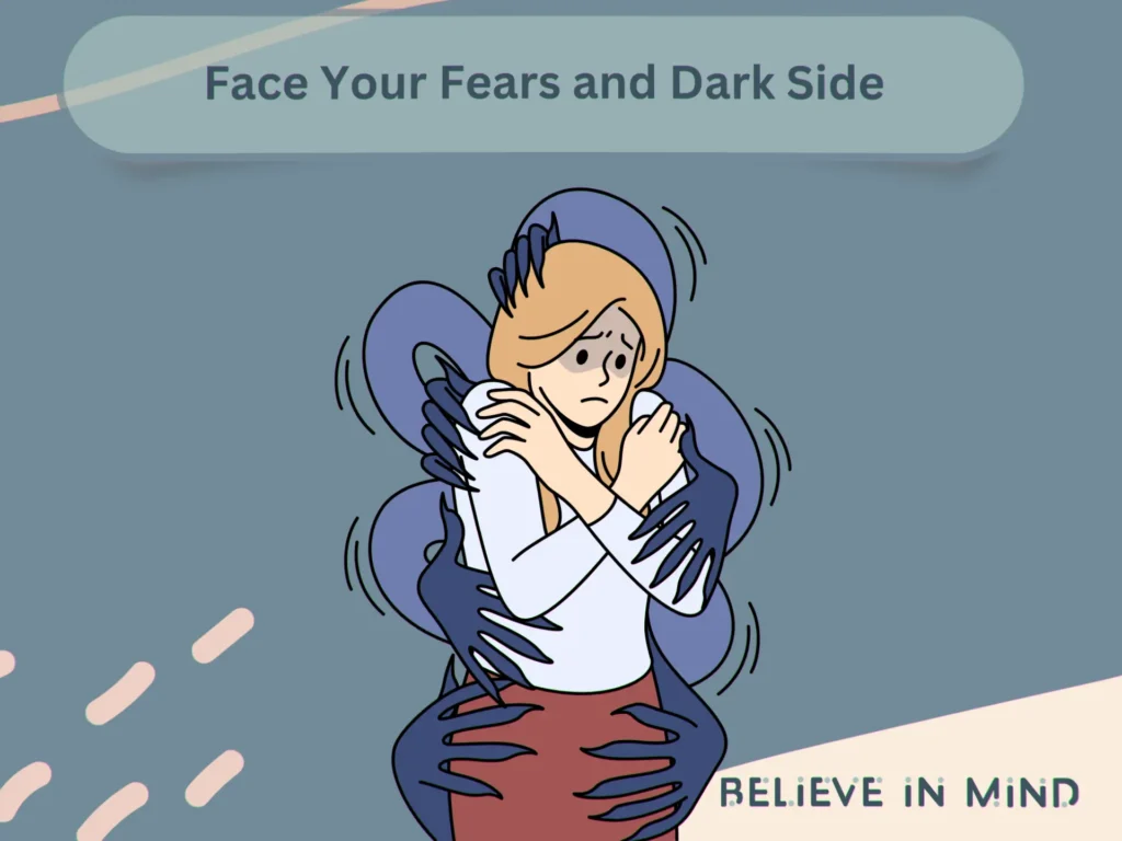 Face Your Fears and Dark Side
