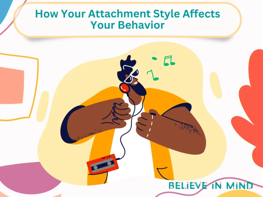 How Your Attachment Style Affects Your Behavior