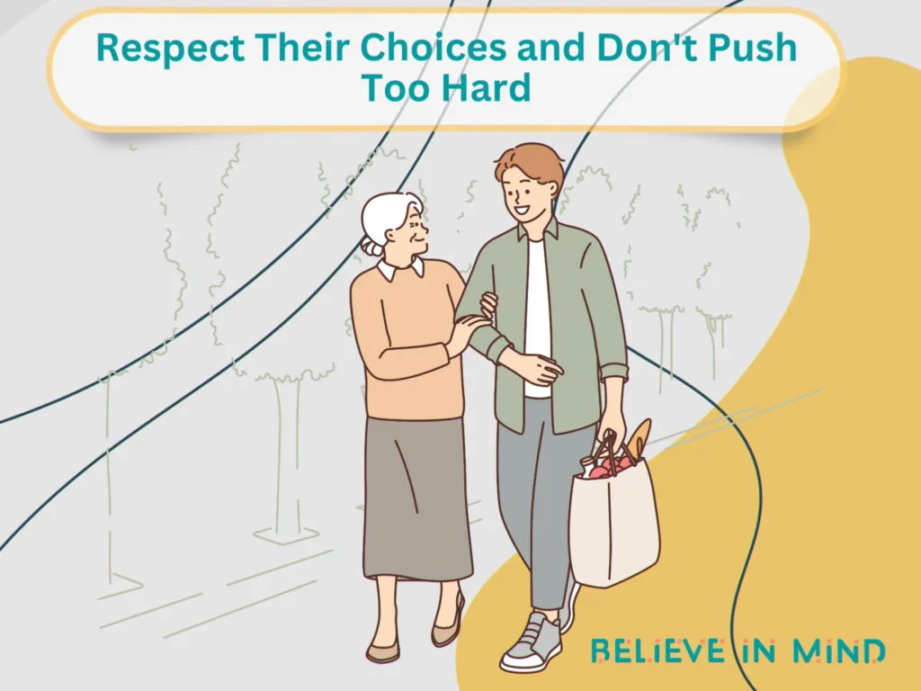 Respect Their Choices and Don't Push Too Hard