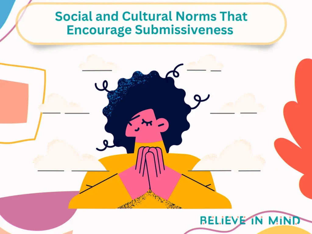 Social and Cultural Norms That Encourage Submissiveness 