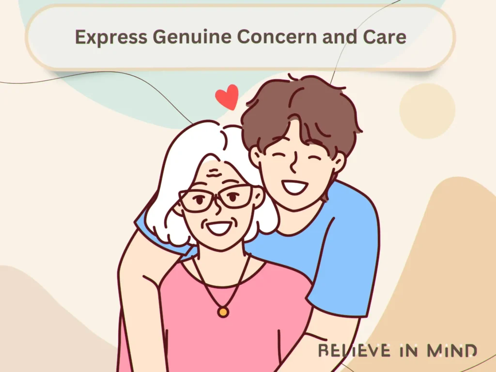 Express Genuine Concern and Care