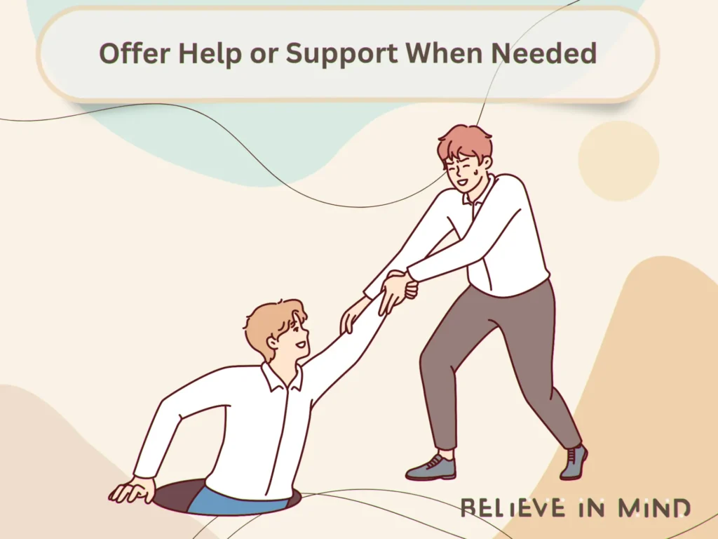 Offer Help or Support When Needed