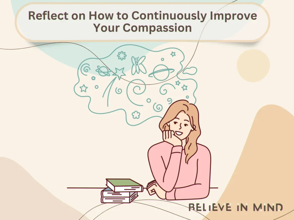 Reflect on How to Continuously Improve Your Compassion