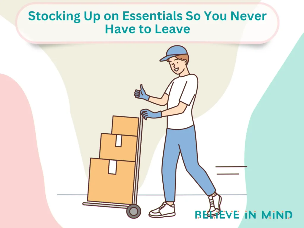 Stocking Up on Essentials So You Never Have to Leave