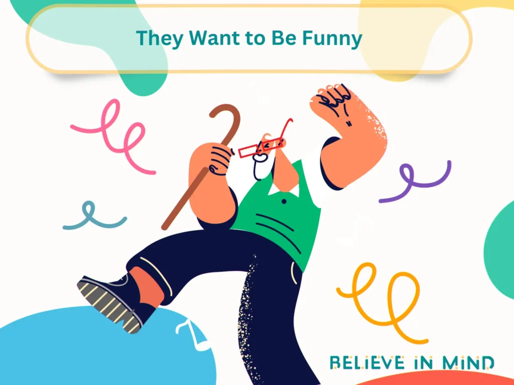 They Want to Be Funny