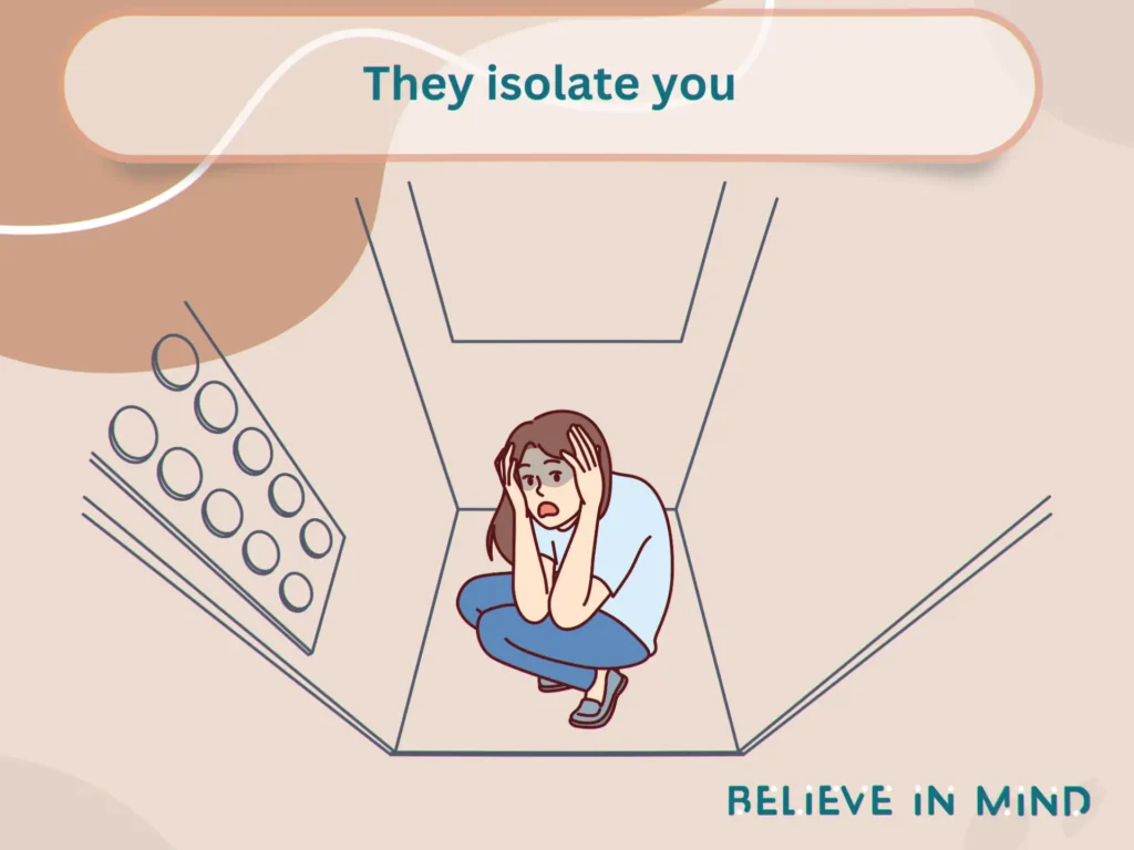 They isolate you