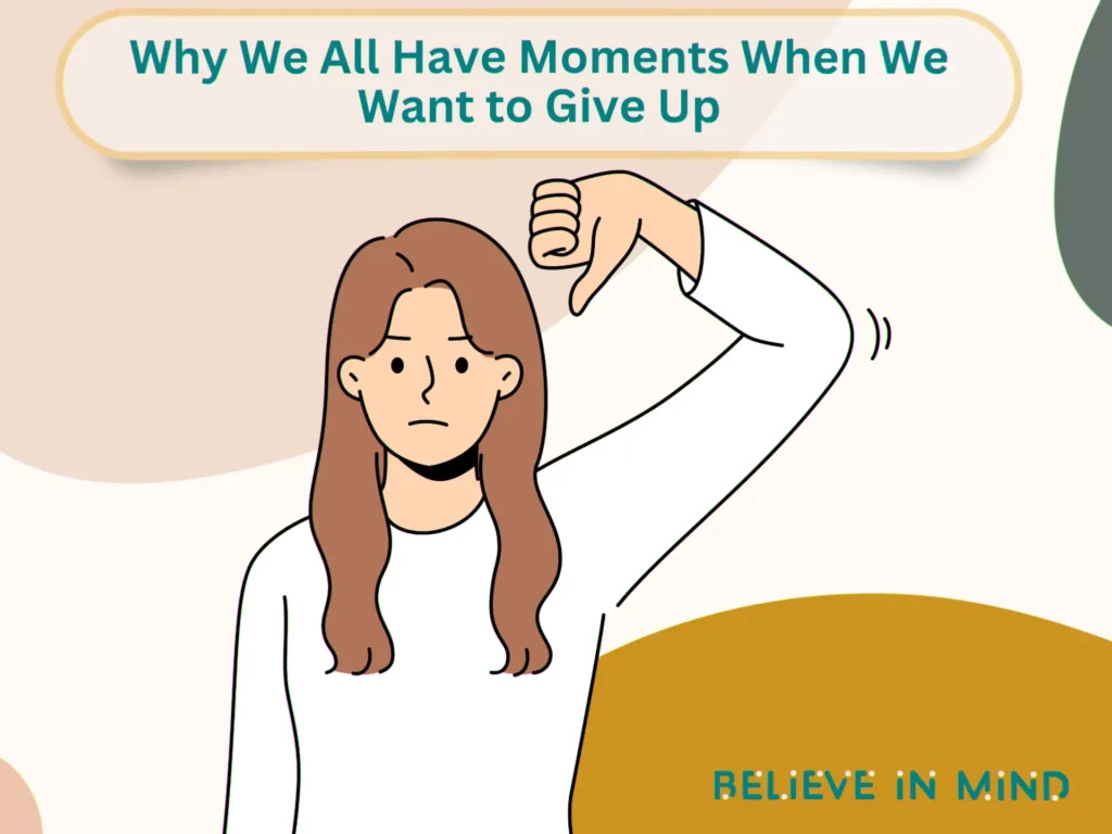 Why We All Have Moments When We Want to Give Up