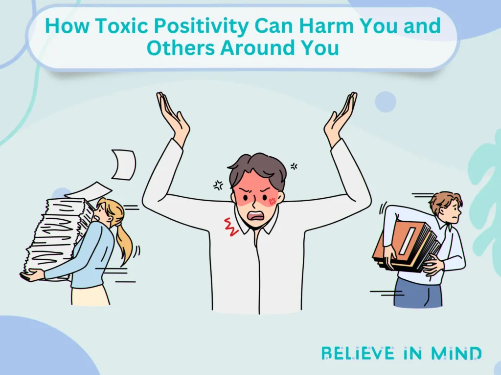 How Toxic Positivity Can Harm You and Others Around You