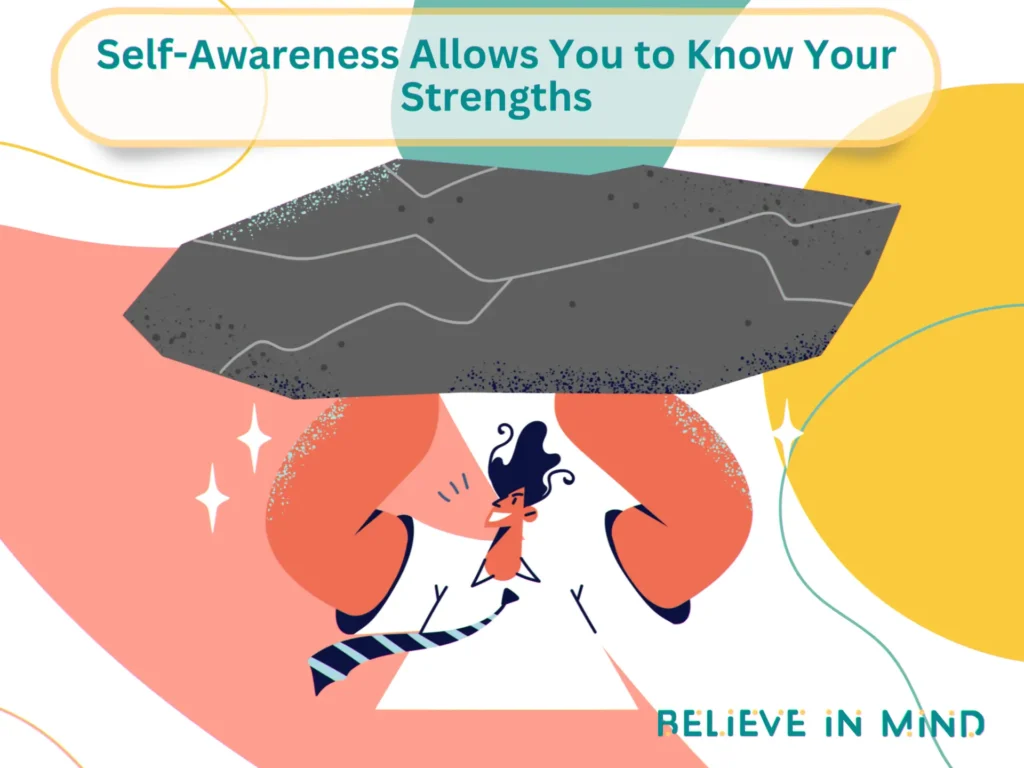 Self-Awareness Allows You to Know Your Strengths