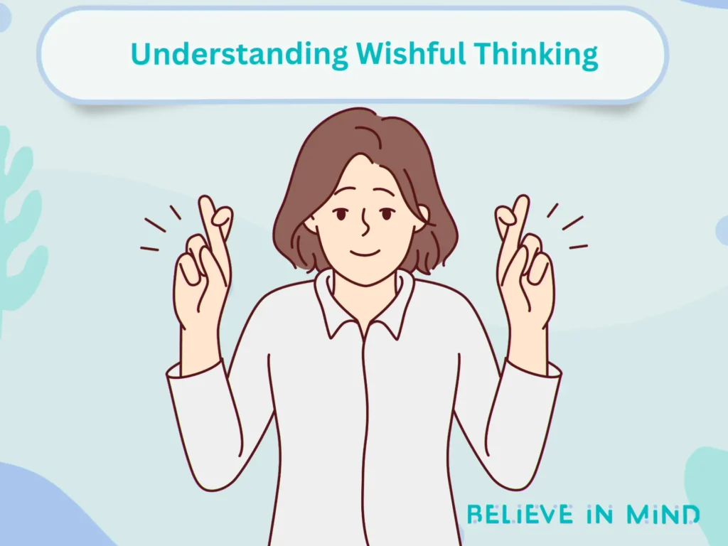 Understanding Wishful Thinking