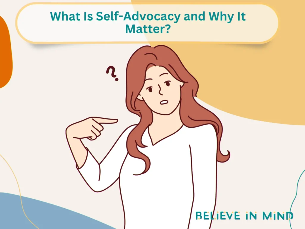 What Is Self-Advocacy and Why It Matter