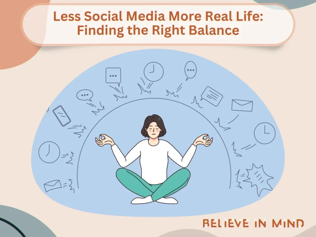 Less Social Media More Real Life Finding the Right Balance