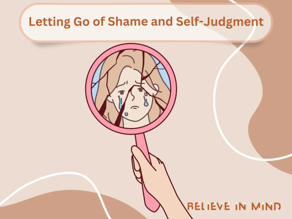 Letting Go of Shame and Self-Judgment