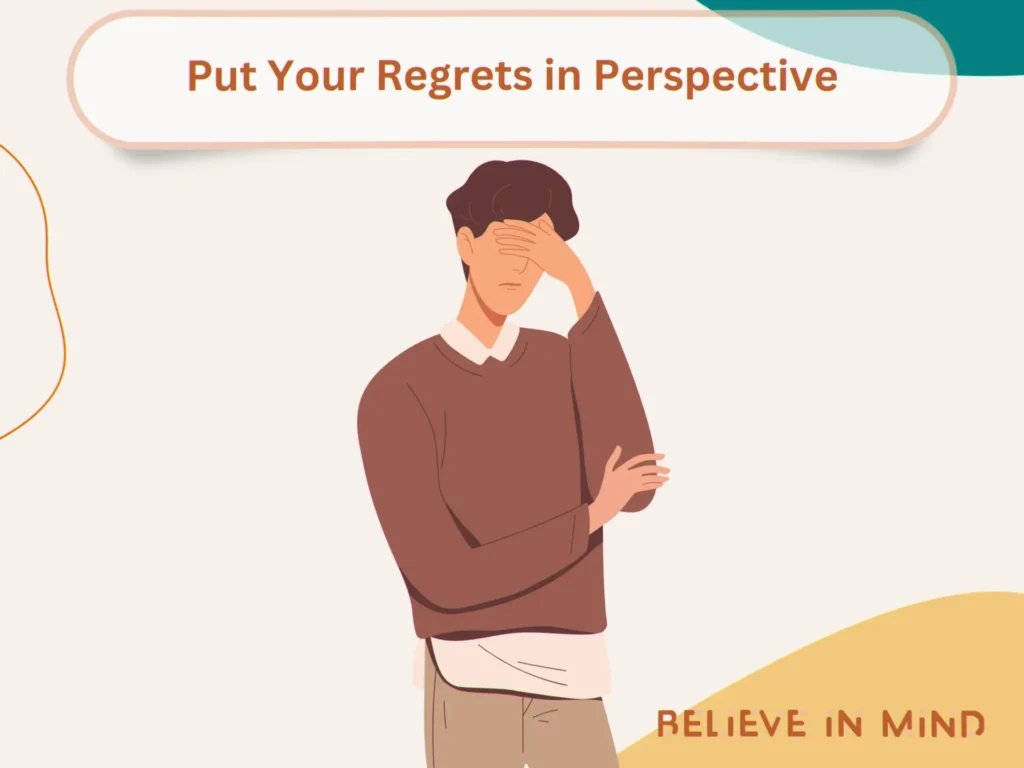 Put Your Regrets in Perspective