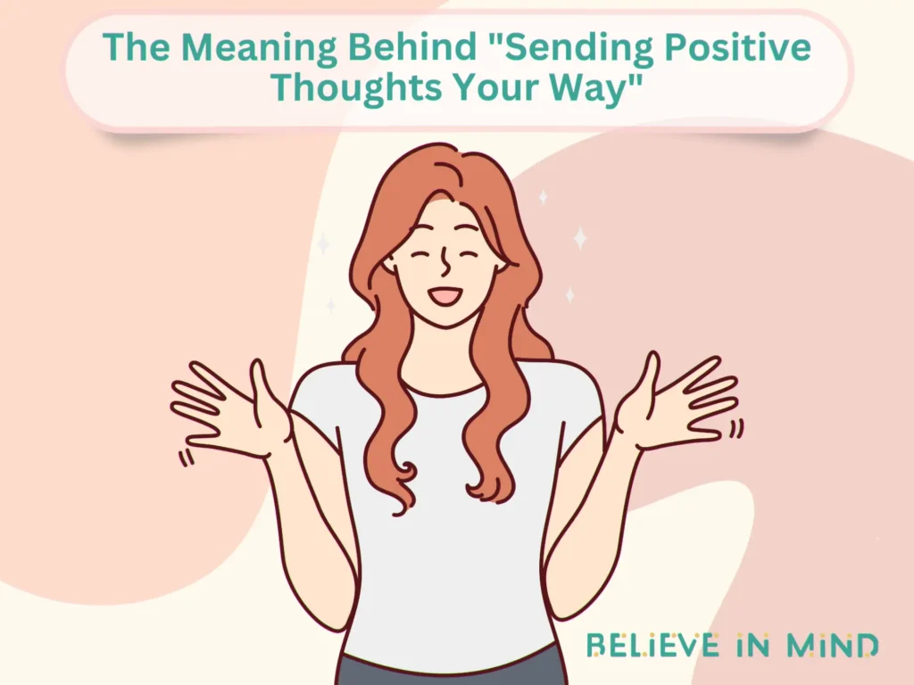 The Meaning Behind Sending Positive Thoughts Your Way