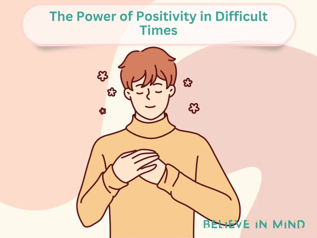 The Power of Positivity in Difficult Times