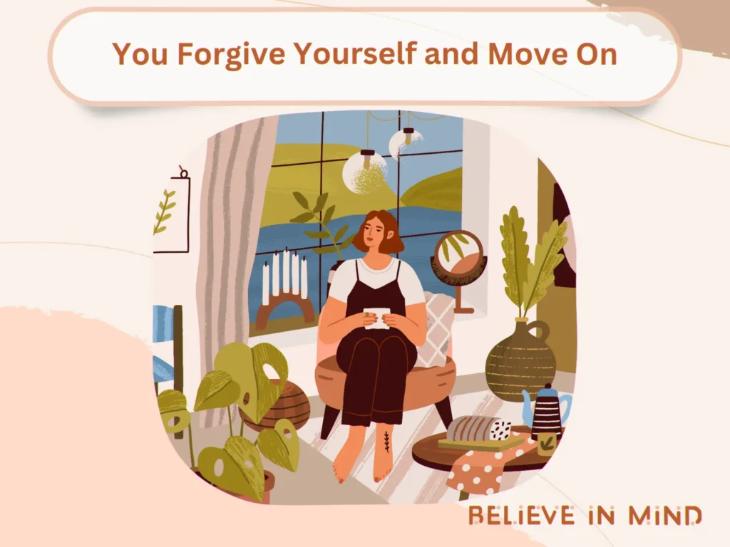 You Forgive Yourself and Move On