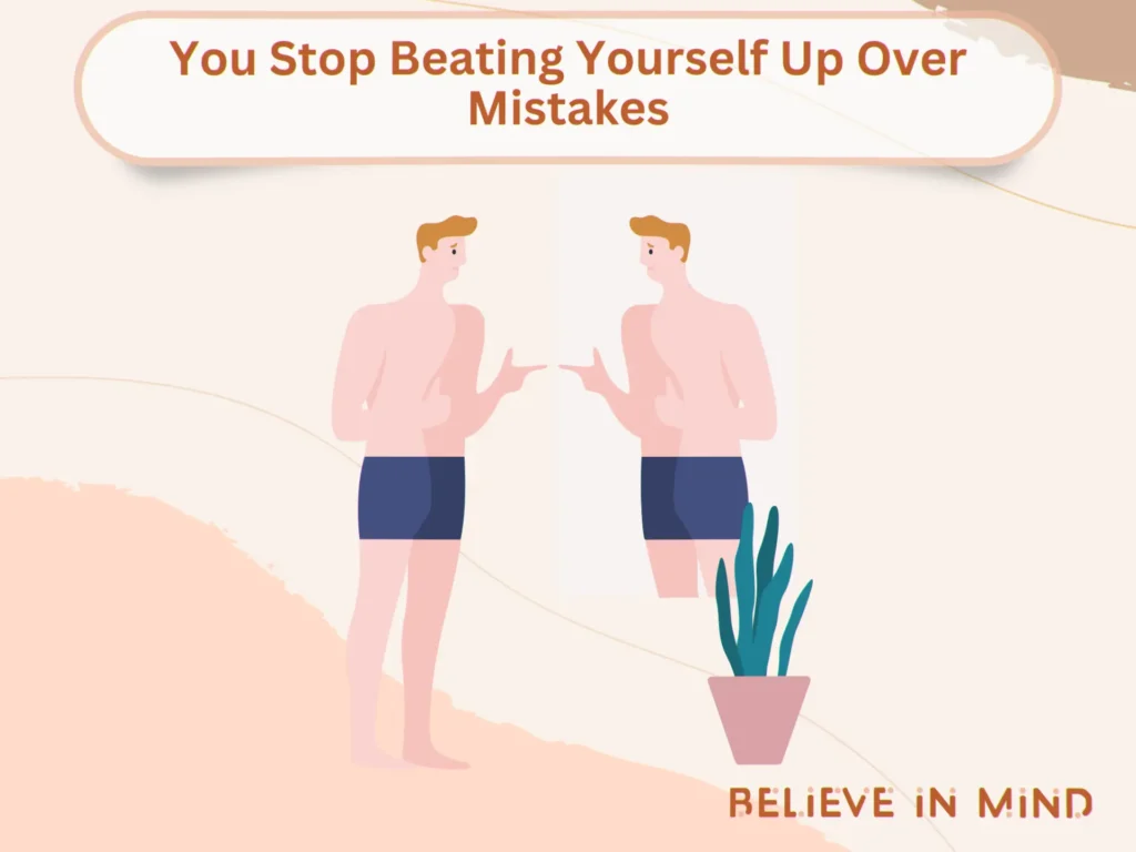 You Stop Beating Yourself Up Over Mistakes
