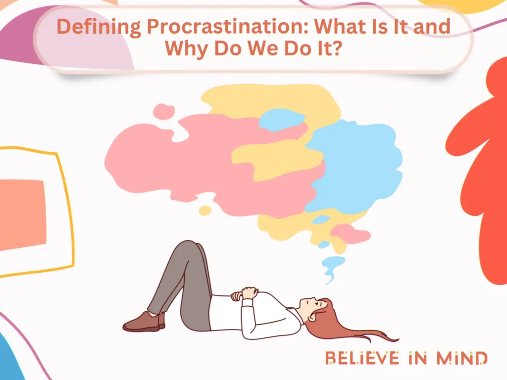 Defining Procrastination What Is It and Why Do We Do It
