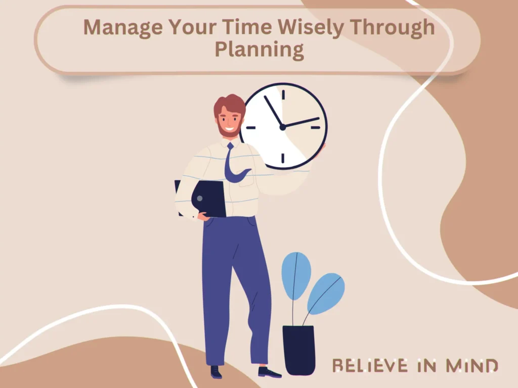 Manage Your Time Wisely Through Planning