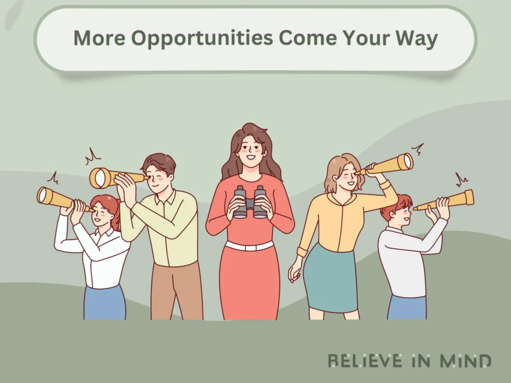 More Opportunities Come Your Way