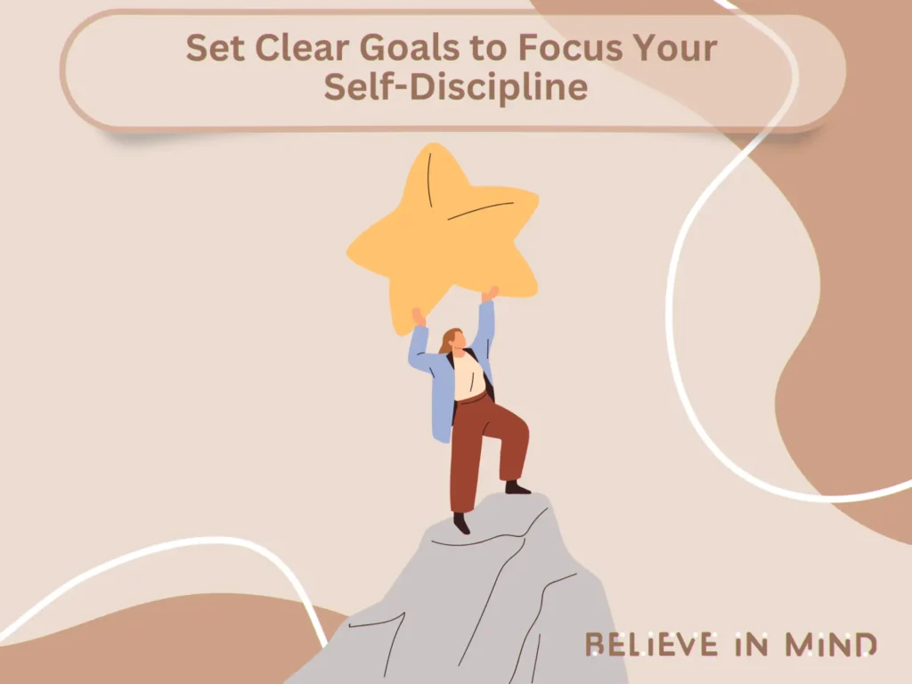 Set Clear Goals to Focus Your Self-Discipline