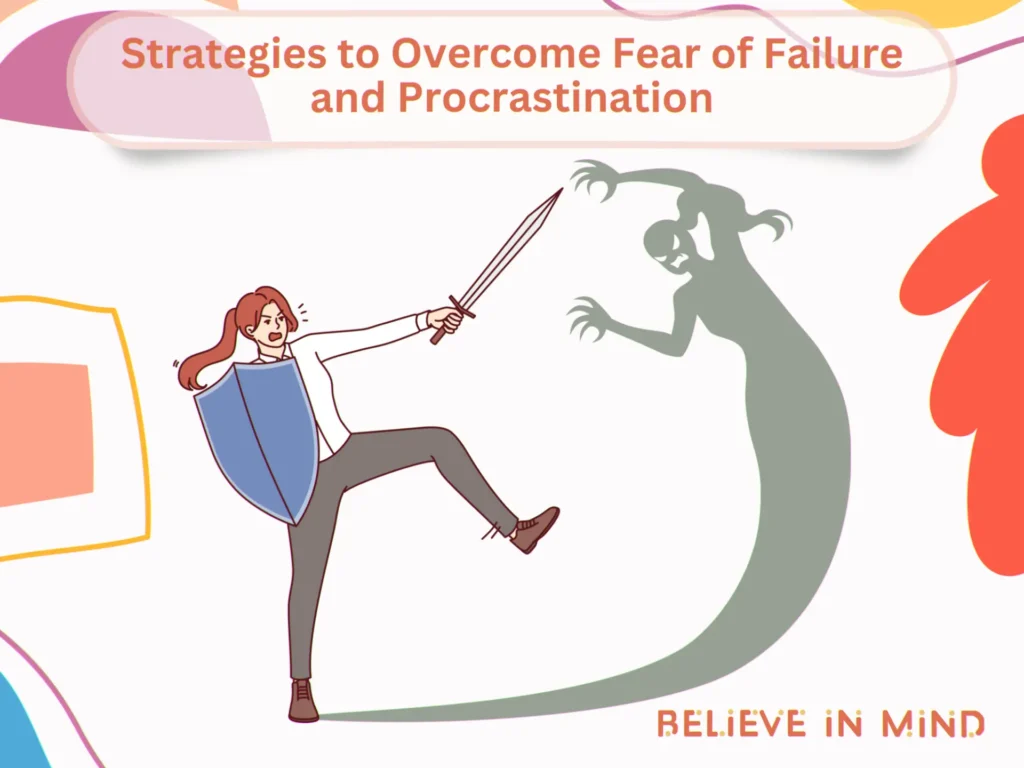 Strategies to Overcome Fear of Failure and Procrastination