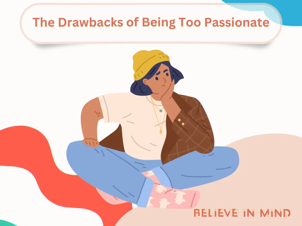 The Drawbacks of Being Too Passionate