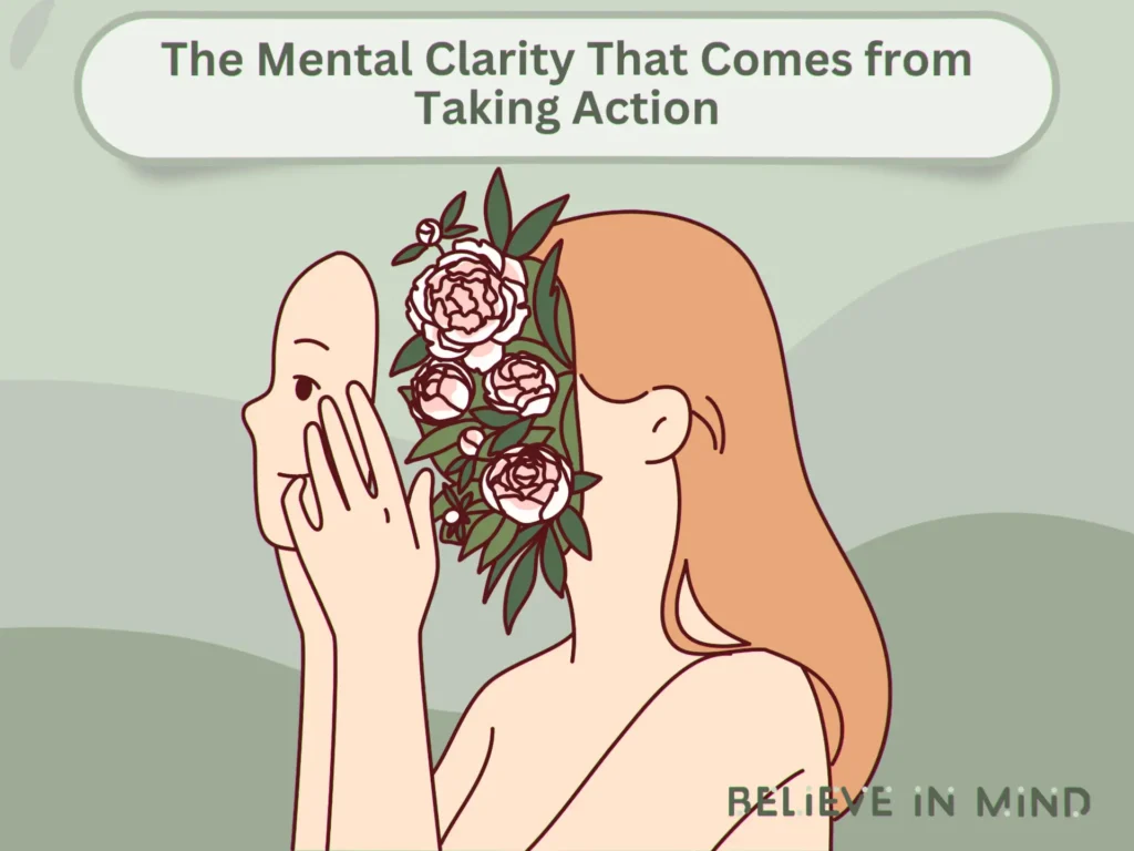 The Mental Clarity That Comes from Taking Action