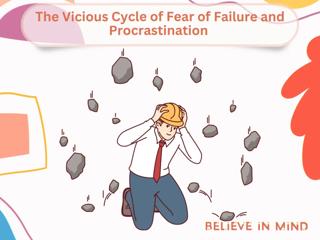 The Vicious Cycle of Fear of Failure and Procrastination