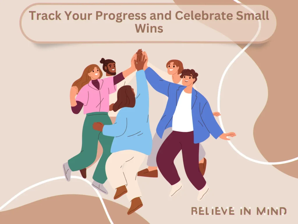 Track Your Progress and Celebrate Small Wins