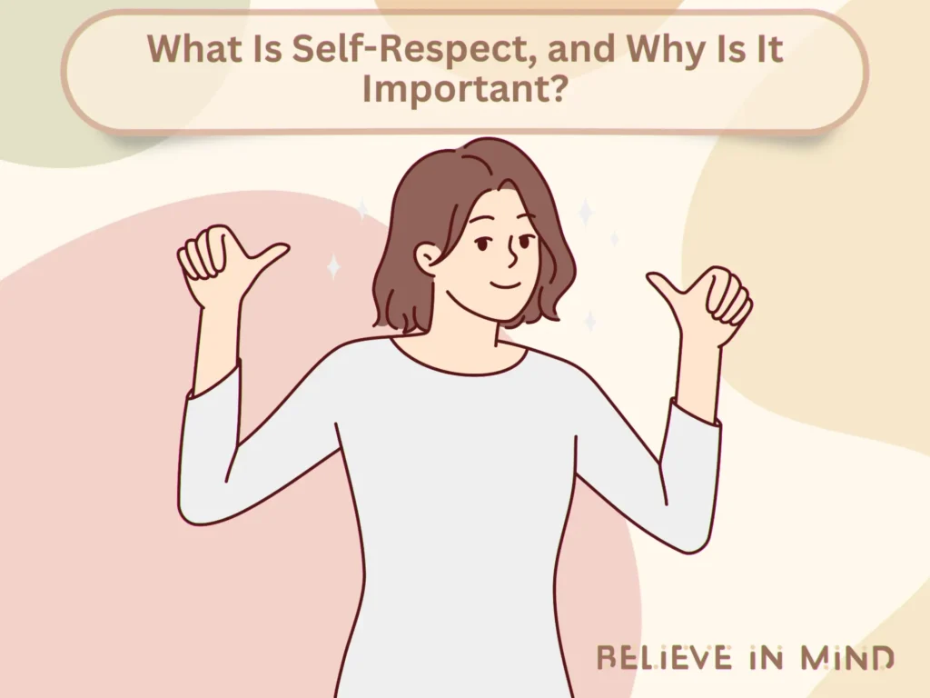 What Is Self-Respect, and Why Is It Important