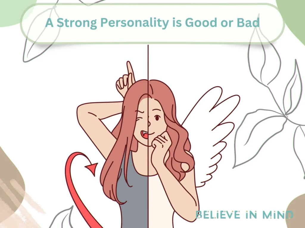 A Strong Personality is Good or Bad