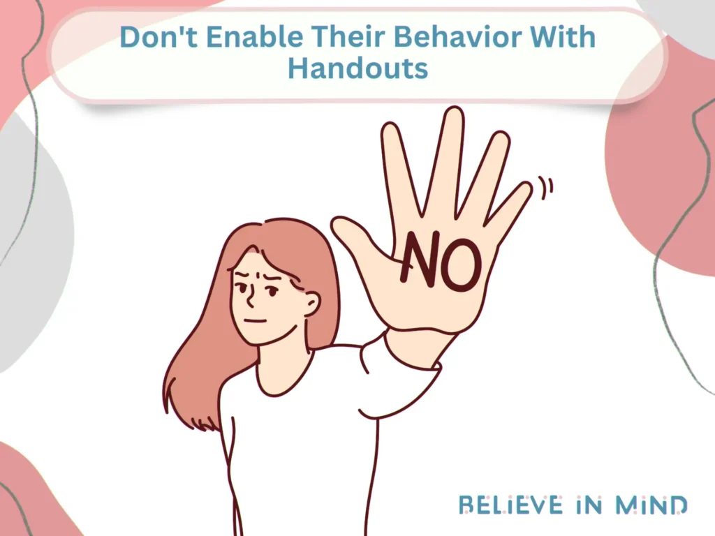 Don't Enable Their Behavior with Handouts