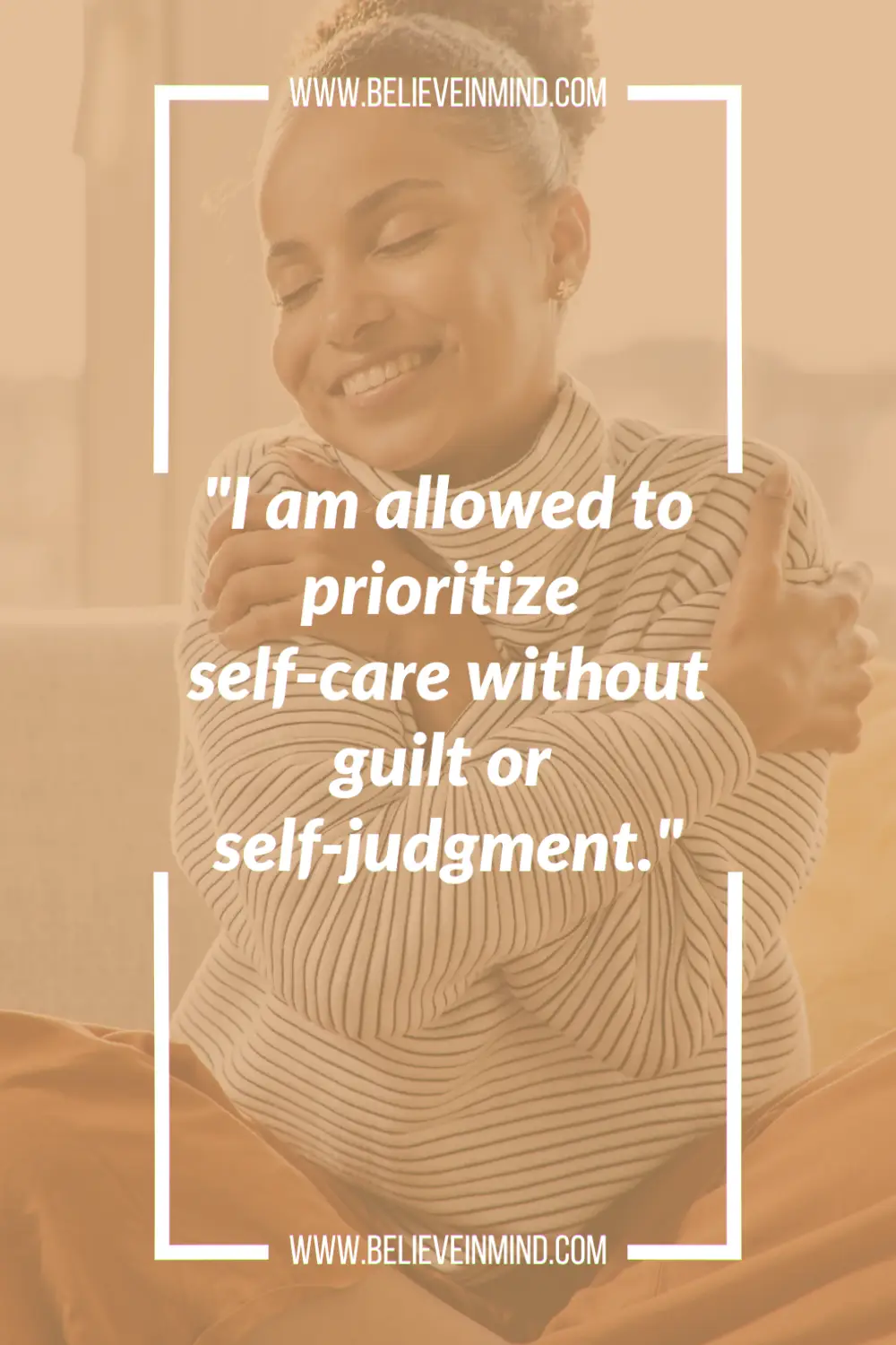 I am allowed to prioritize self-care without guilt or self-judgment