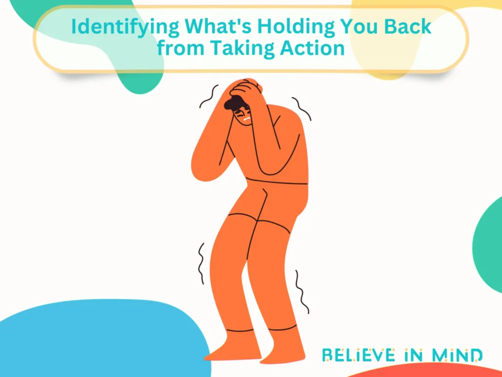 Identifying What's Holding You Back from Taking Action