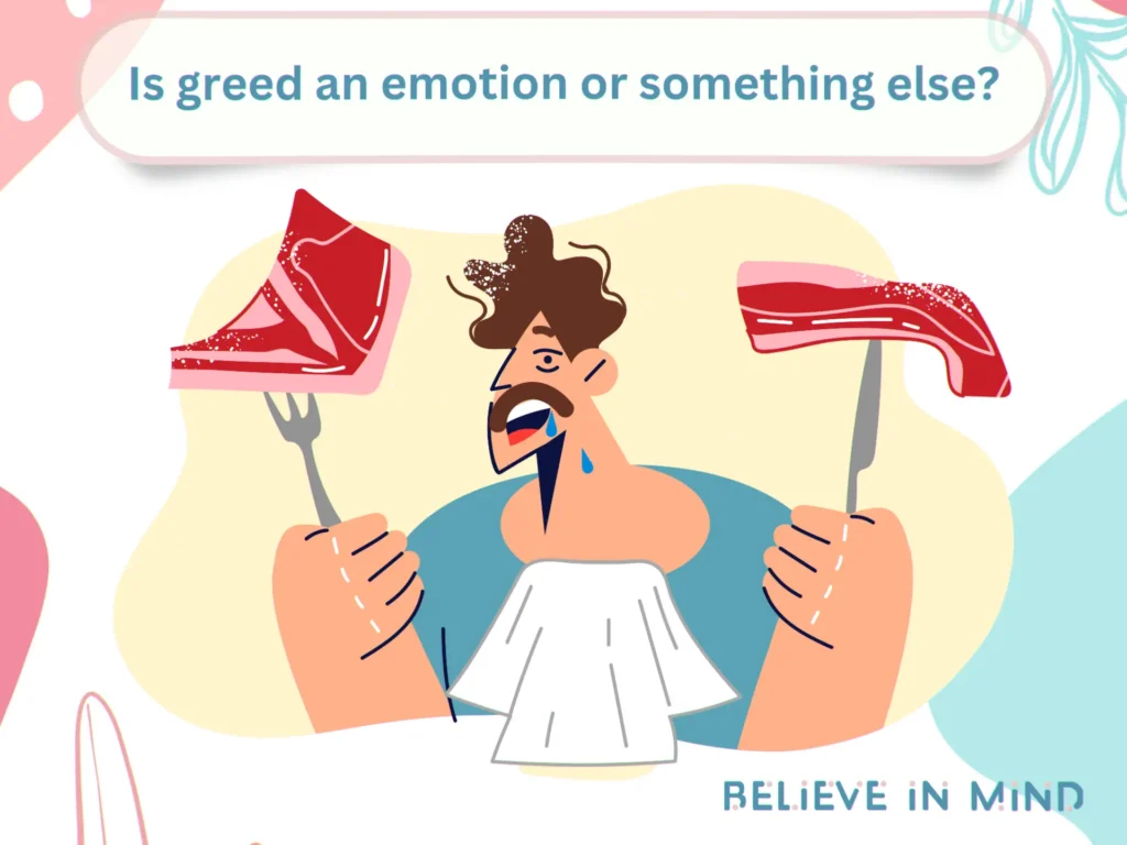 Is greed an emotion or something else