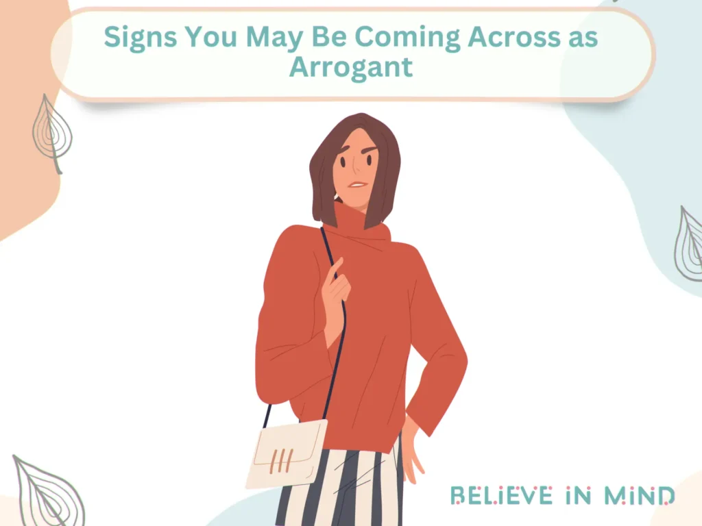 Signs You May Be Coming Across as Arrogant