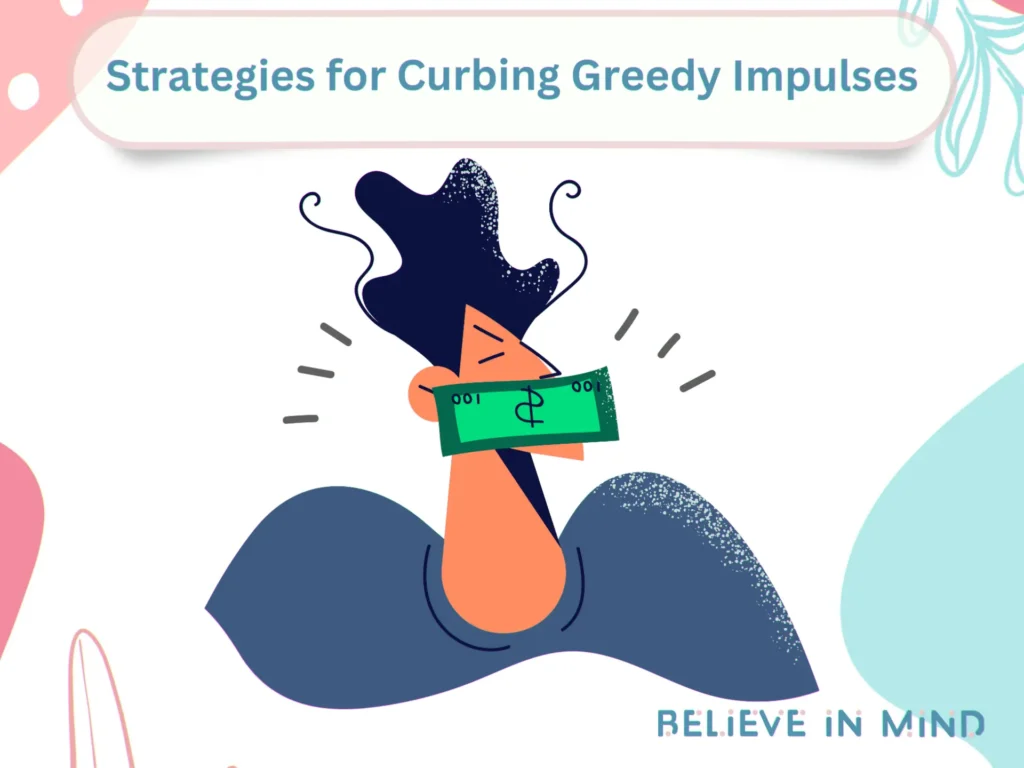 Strategies for Curbing Greedy Impulses
