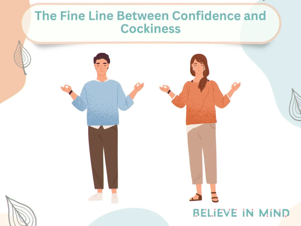 The Fine Line Between Confidence and Cockiness