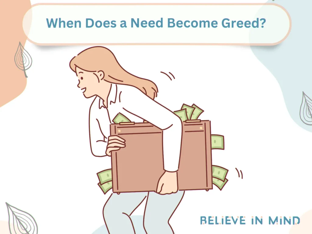 When Does a Need Become Greed