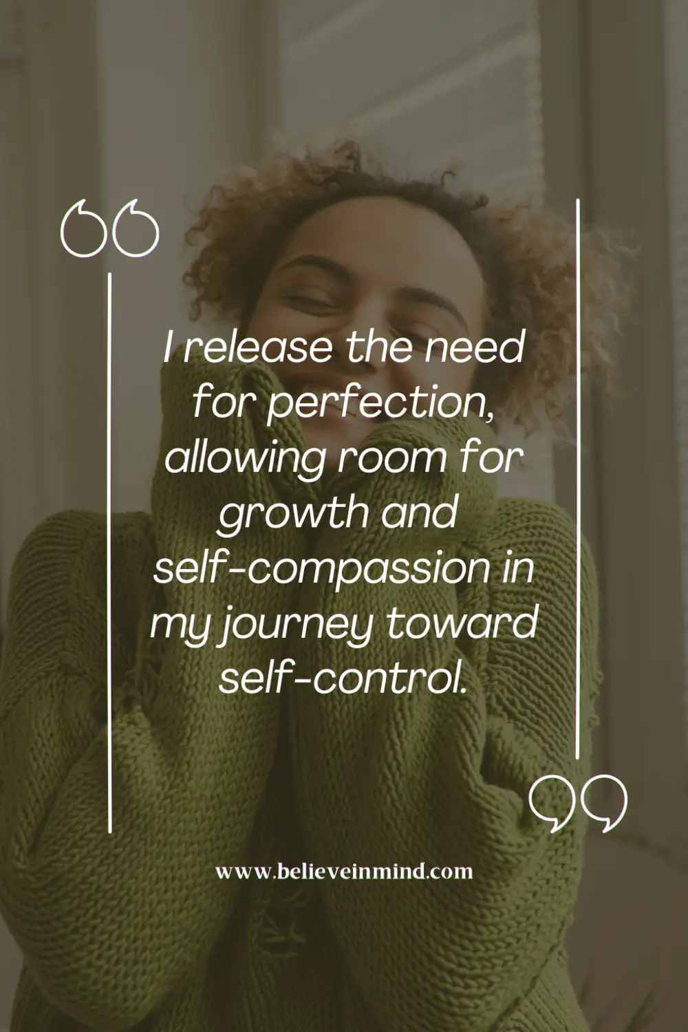 I release the need for perfection, allowing room for growth and self-compassion in my journey toward self-control