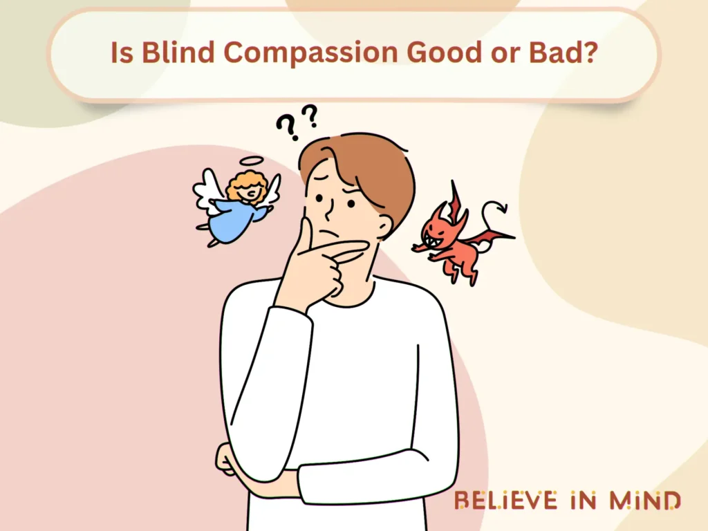 Is Blind Compassion Good or Bad