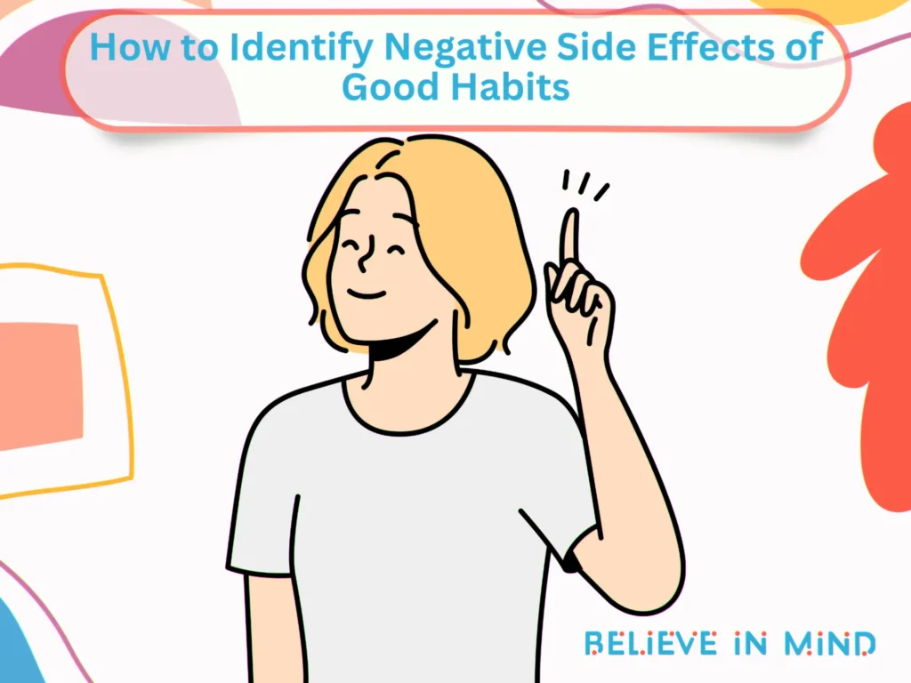 How to Identify Negative Side Effects of Good Habits