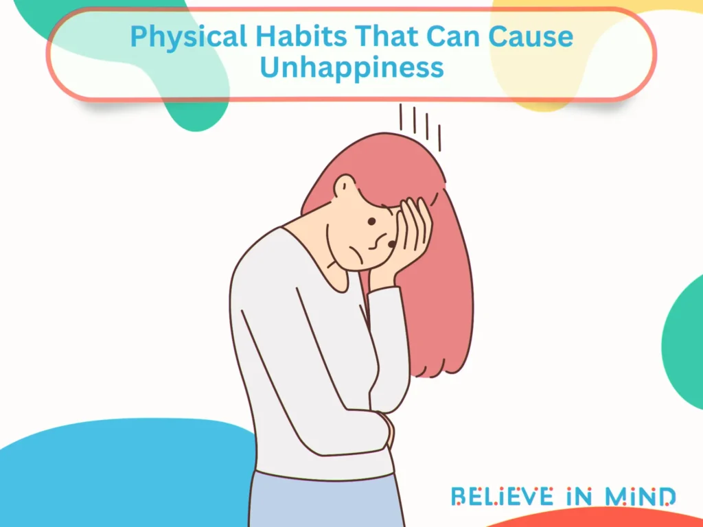 Physical Habits That Can Cause Unhappiness