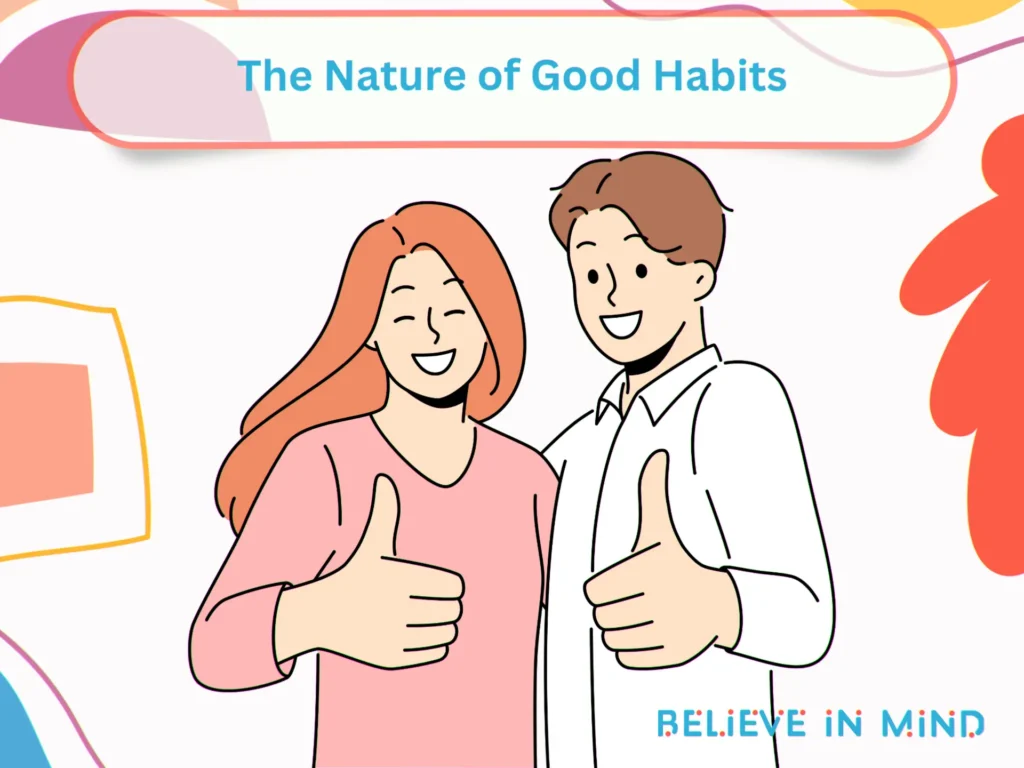 The Nature of Good Habits