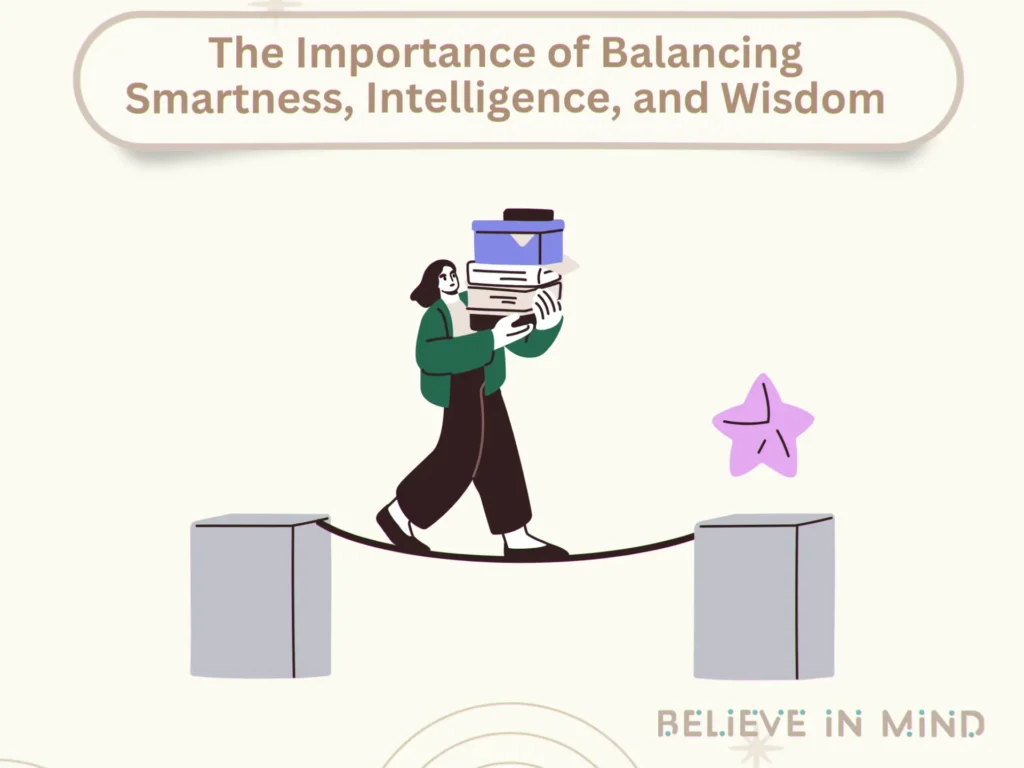 The Importance of Balancing Smartness, Intelligence, and Wisdom