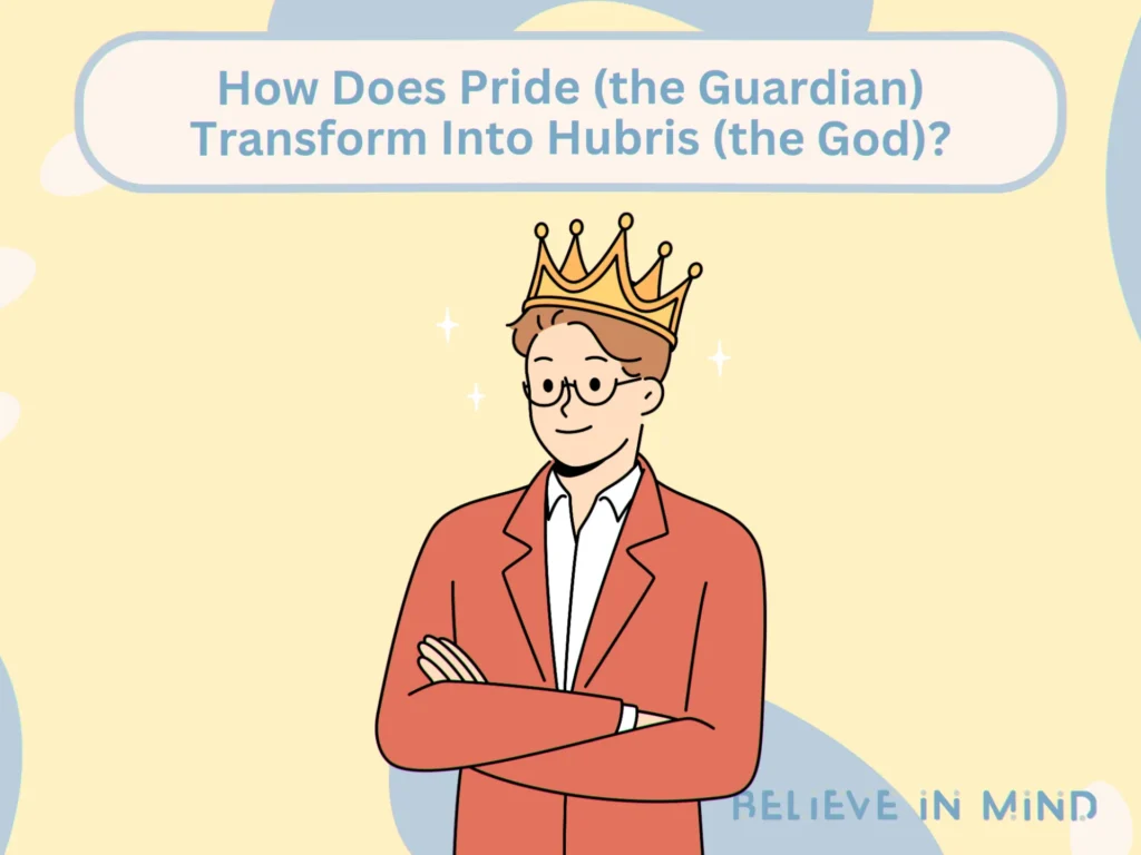 How Does Pride (the Guardian) Transform Into Hubris (the God)