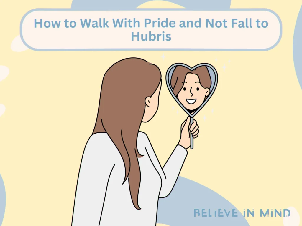 How to Walk With Pride and Not Fall to Hubris