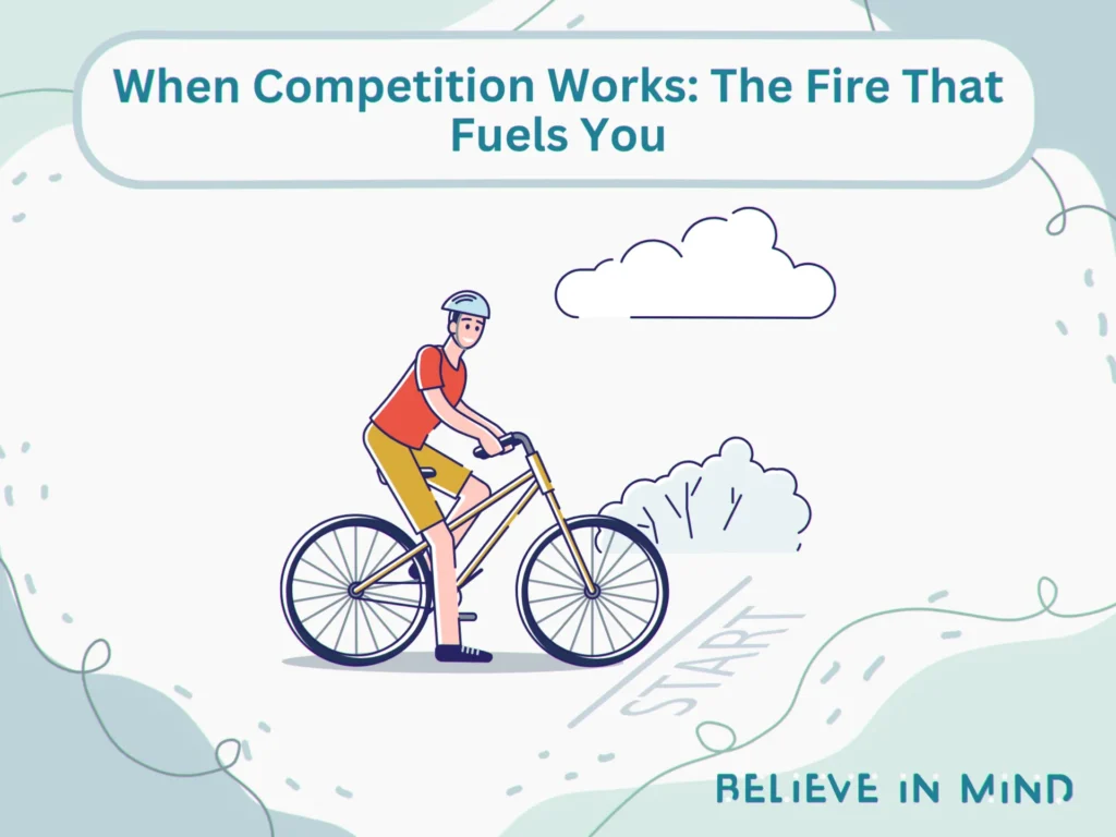 When Competition Works The Fire That Fuels You